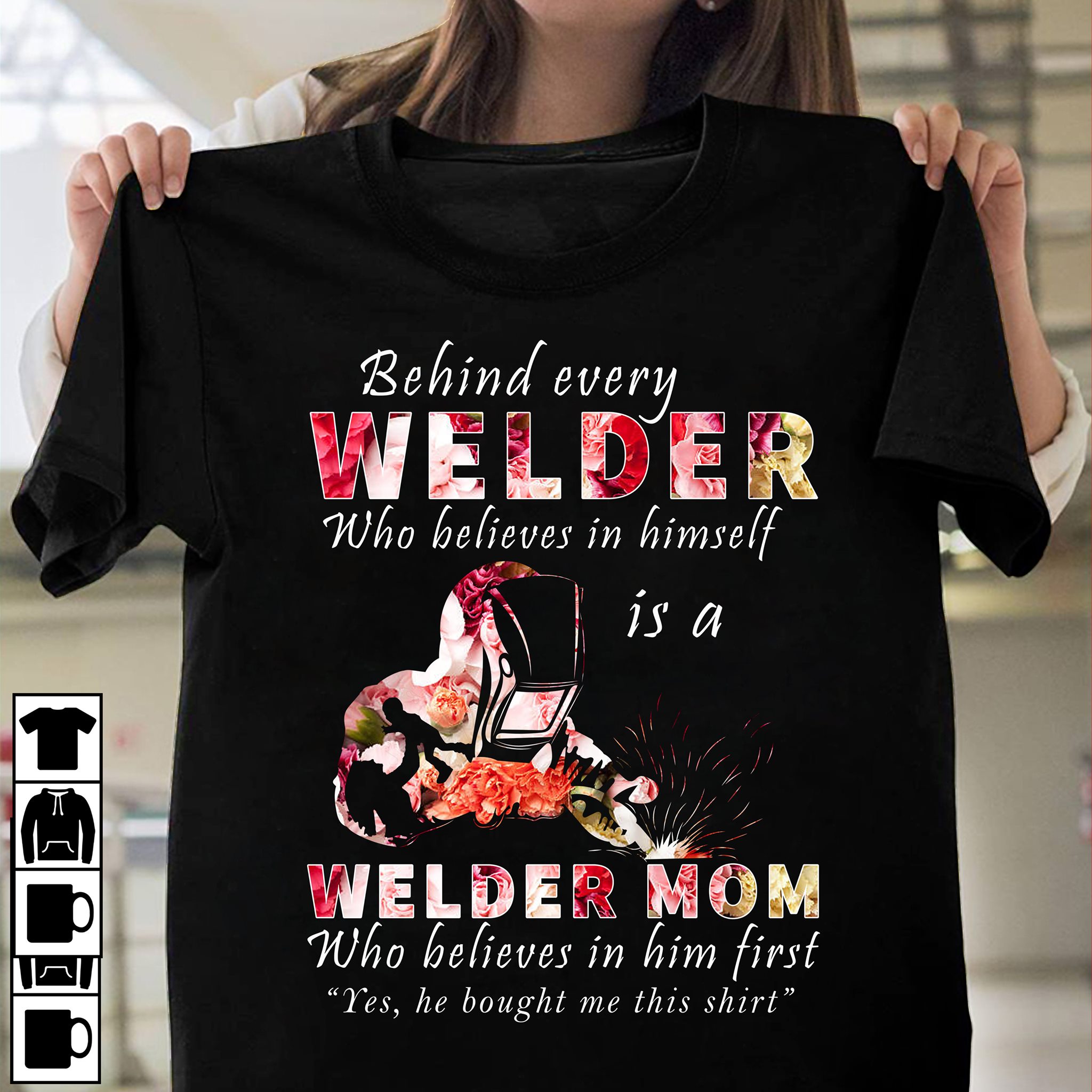 Behind every welder who believes in himself is a welder mom