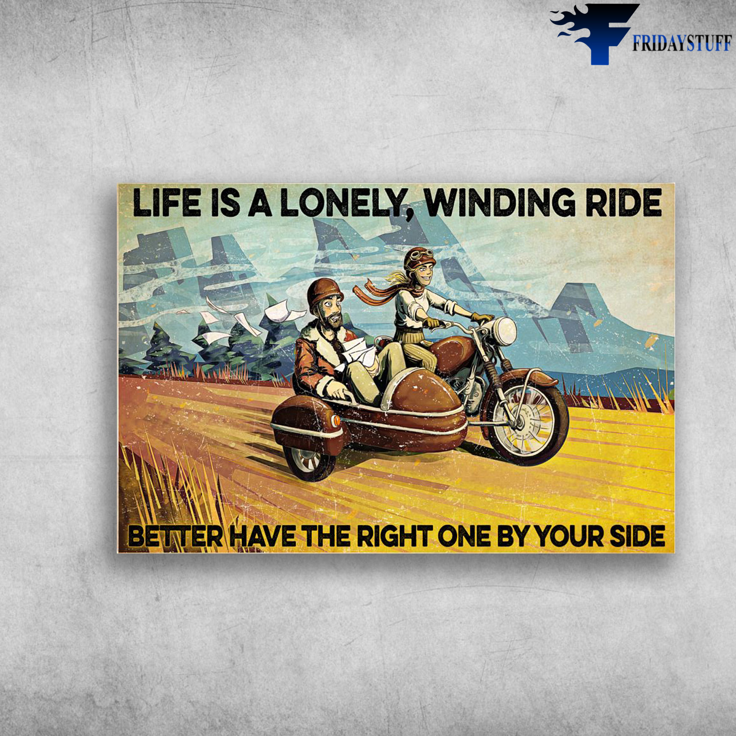 Biker Motoarcycle - Life is lonely winding ride, Better Have Right One Your Side