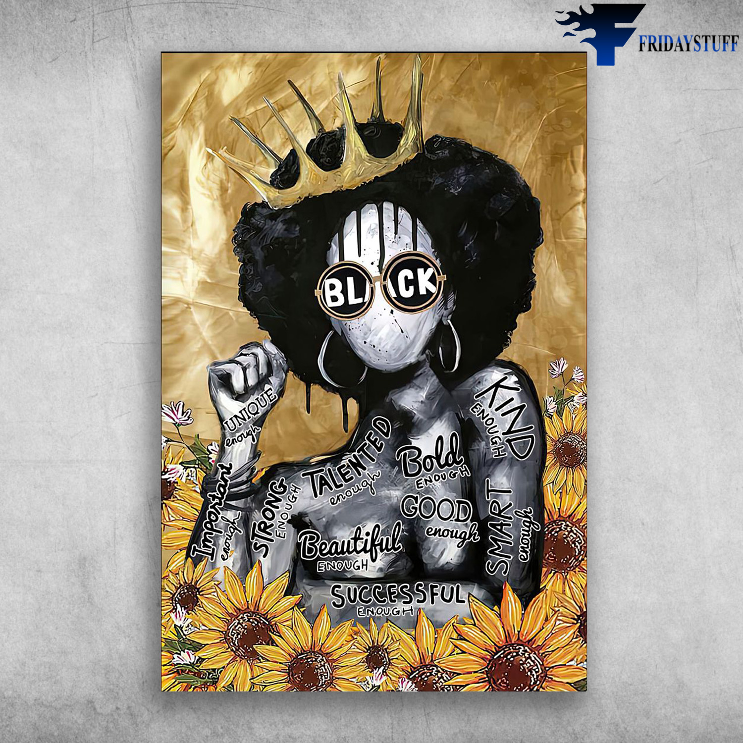 Black Queen - Black Women, Unique, Talented, Bold, Kind, Smart, Good, Beautiful, Successful, Strong, Important, Sunflower, Gift For Mother's Day