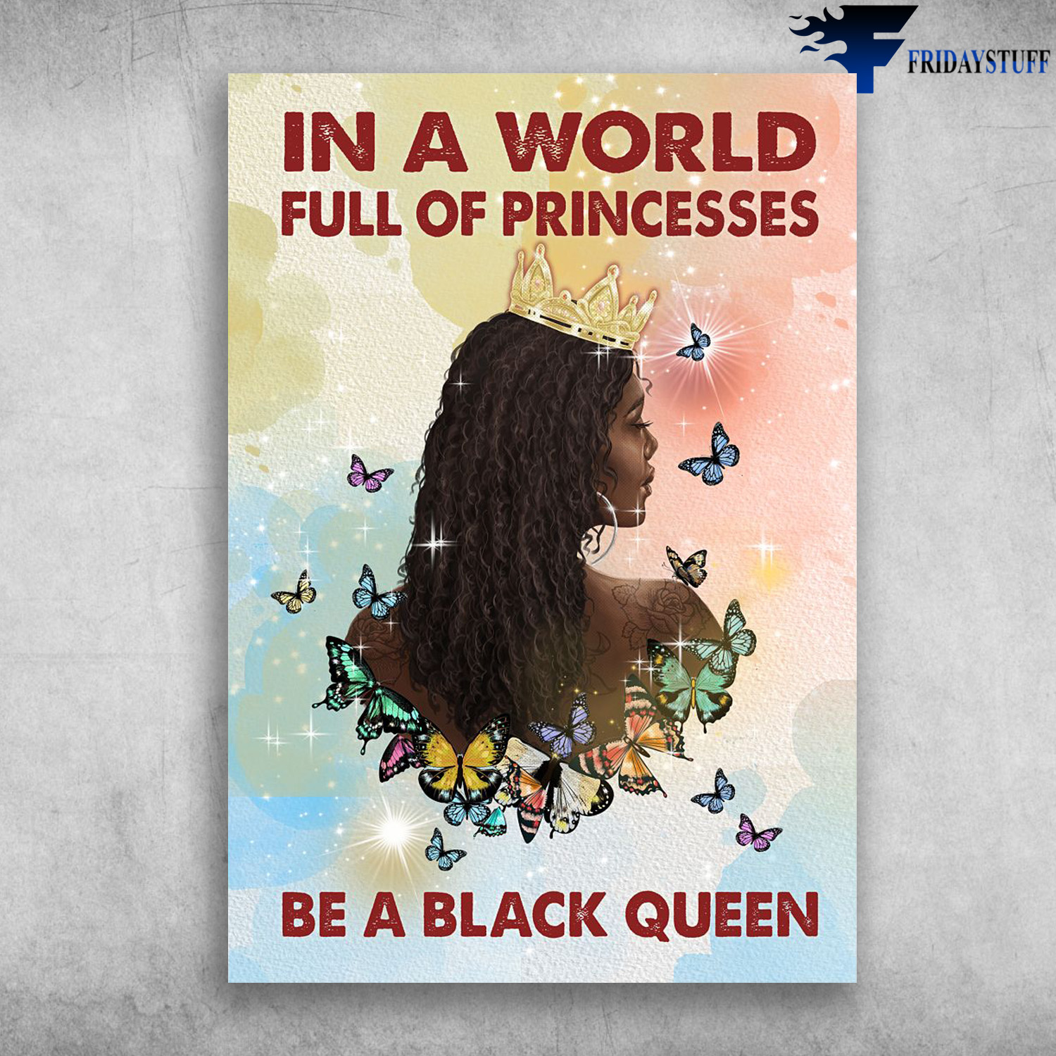 Black Queen - In A World Full Of Prrincesses, Be A Black Queen, Buttfly