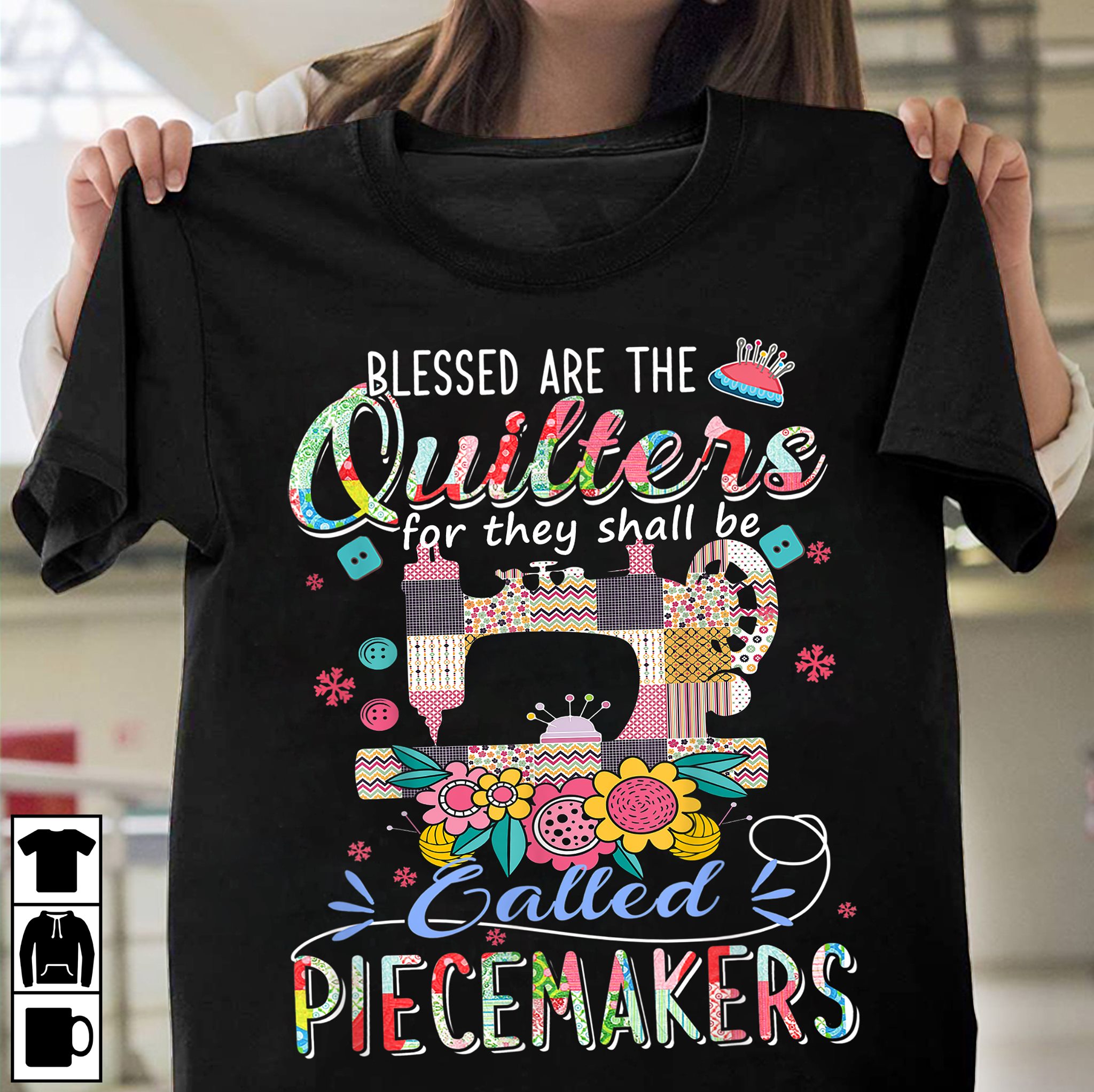Blessed are the quilters for they shall be called Piecemakers