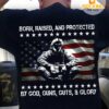 Born, raised and protected by god, guns, guts and glory - America army