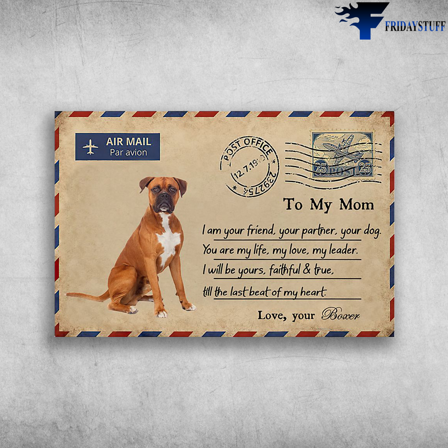 Boxer Dog – Air Mail Par Avion, To My Mom, I Am Your Friend, Your Partner, Your Dog, You Are My Life, My Love, My Leader, I Will Be Yours, Faithful And True, Till The Last Beat Of My Heart, Love, Your Boxer