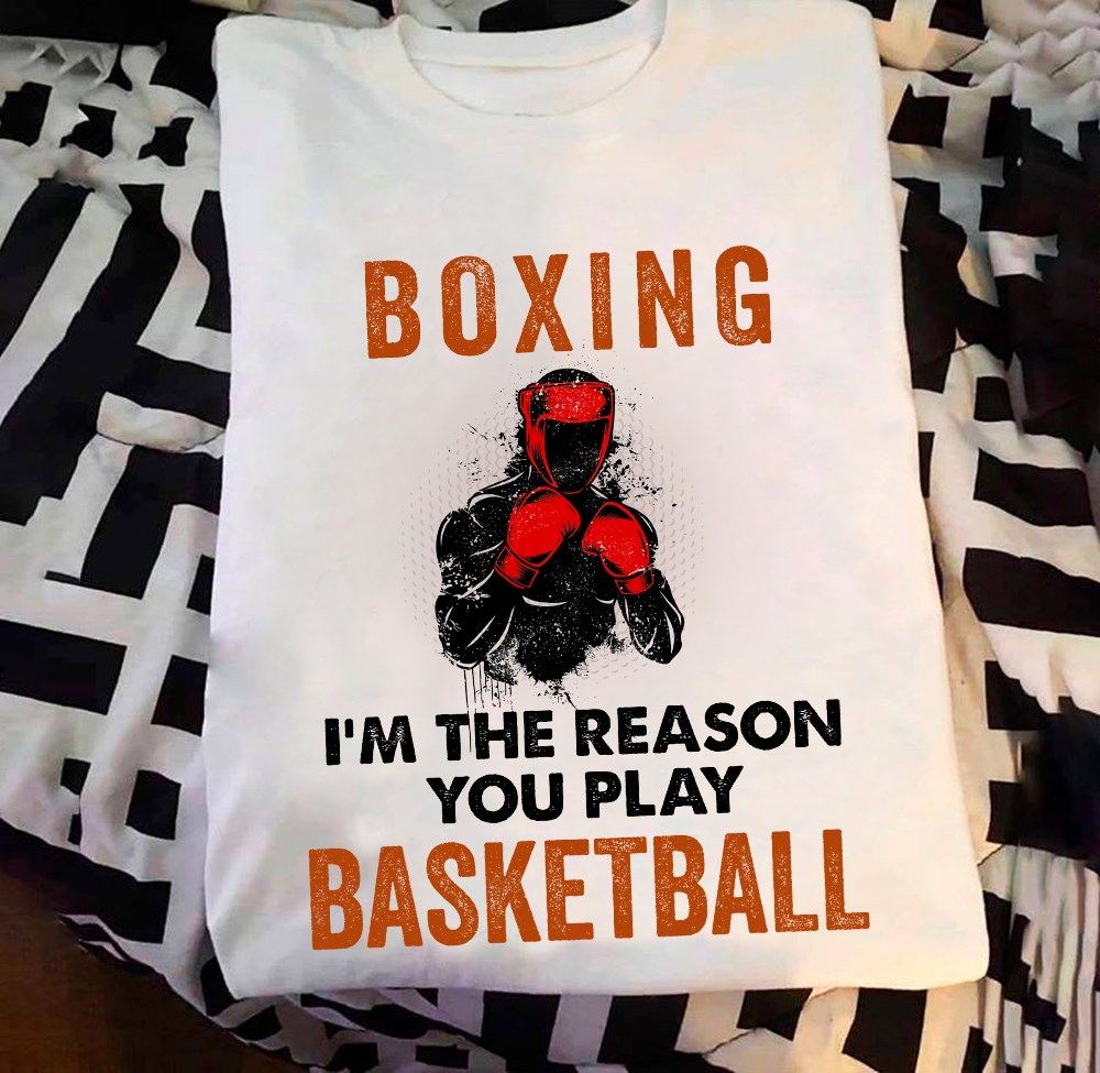 Boxing I'm the reason you play basketball - Boxing and basketball