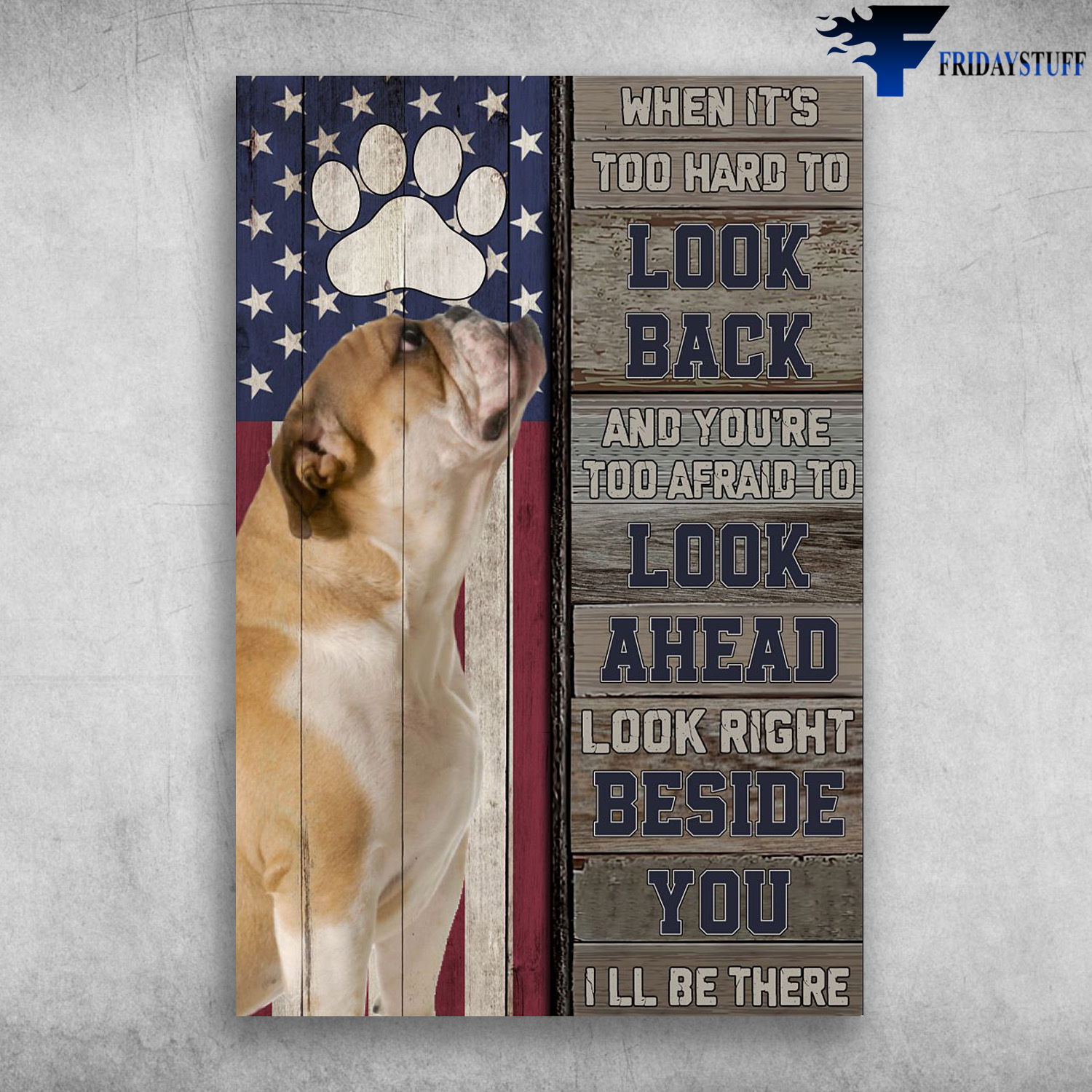 Bulldog American - When It's Too Hard To Look Back And You're Too Afraid To Look Ahead, Look Right Beside You I'll Be There