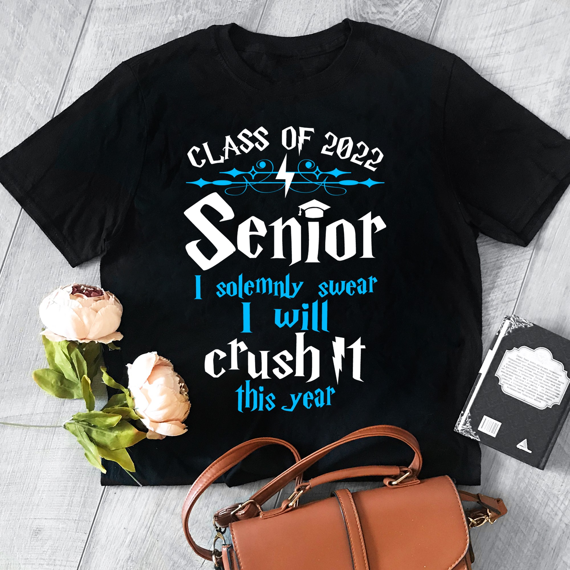 Class of 2022 Senior I solemnly swear I will crush it this year