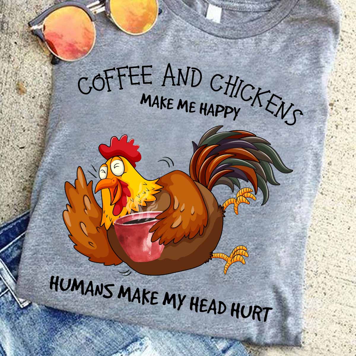 Coffee and chickens make me happy humans make my head hurt