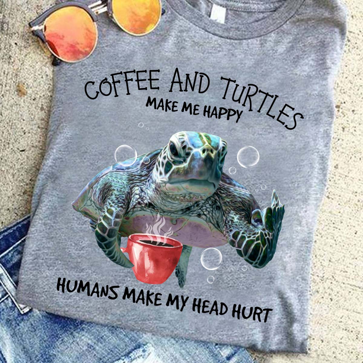 Coffee and turtles make me happy humans make my head hurt