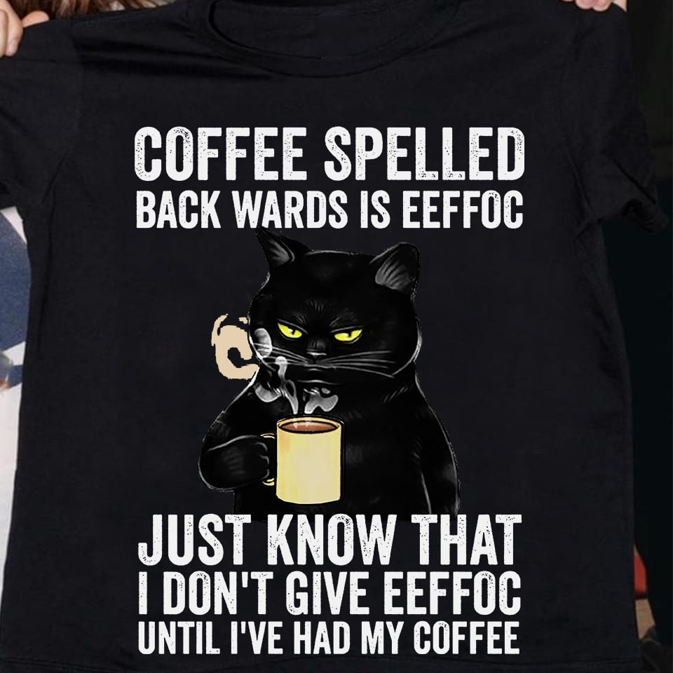 Coffee spelled back wards is EEFFOC - Black cat and coffee