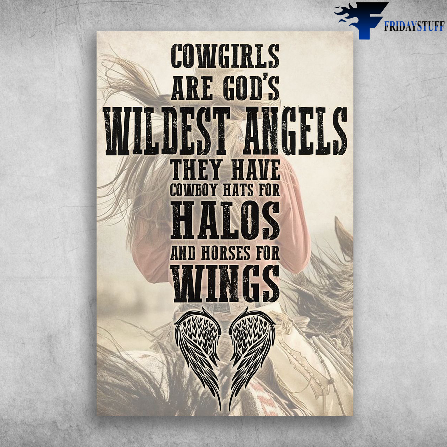 Cowgirl Ricing Horse - Cowgirls Are God's Wildest Angels, They Have Cowboy Hats For Halos And Horses For Wings