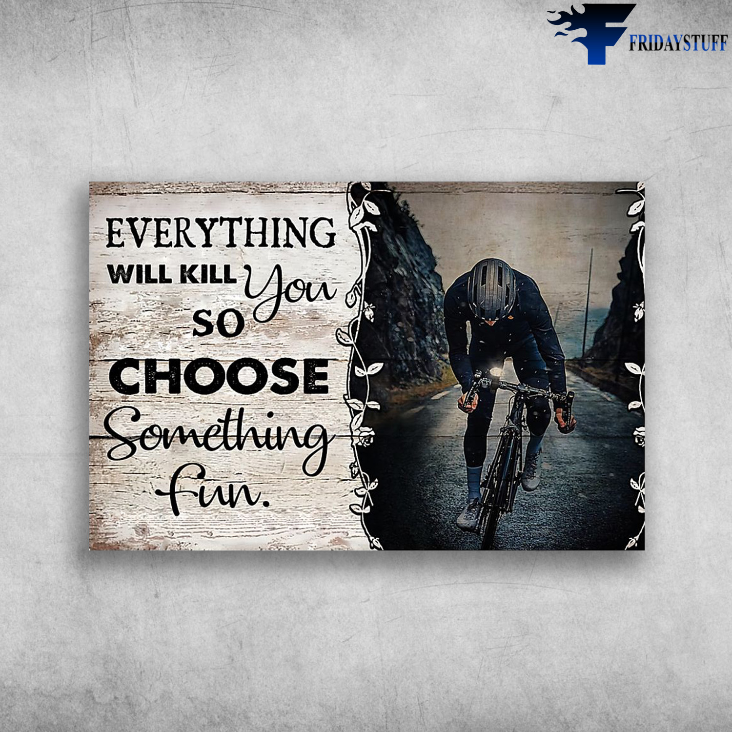 Cycling Man - Everything Will Kill You, So Choose Something Fun, Biker