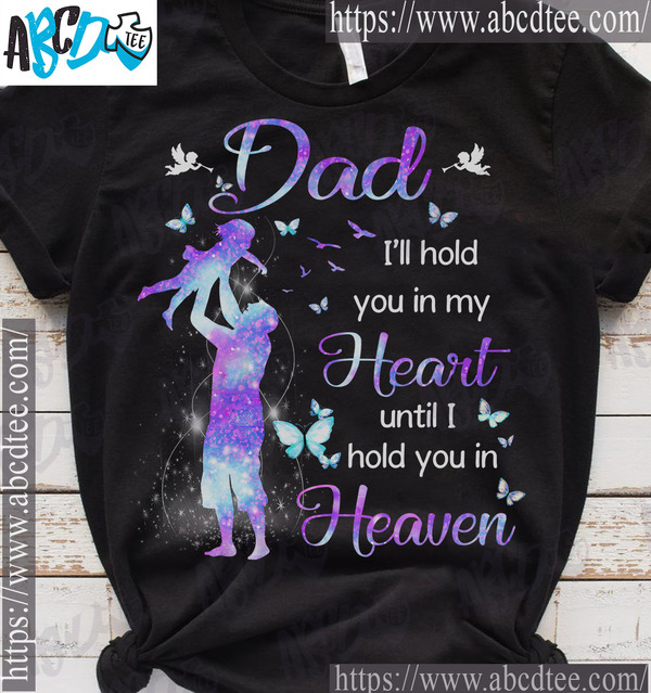 Dad I'll hold you in my heart until I hold you in heaven - Dad and kid