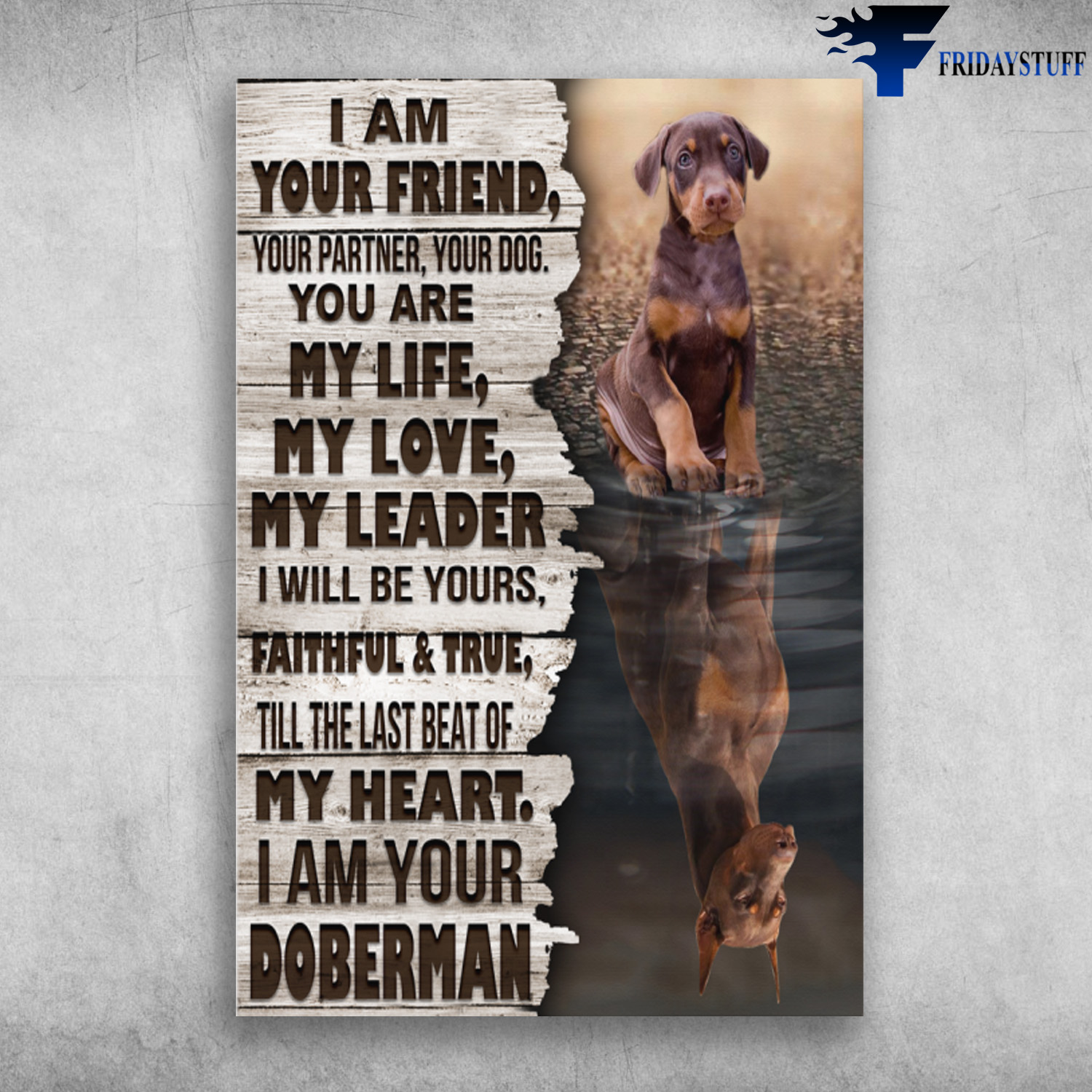 Doberman Dog - I Am Your Friend, Your Partner, Your Dog, You Are My Life, My Love, My Leader, I Will Be Yours, Faithful And True, Till The Last Beat Of My Heart, I Am Your Doberman