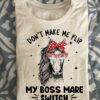 Don't make me flip my boss mare switch - Horse lover