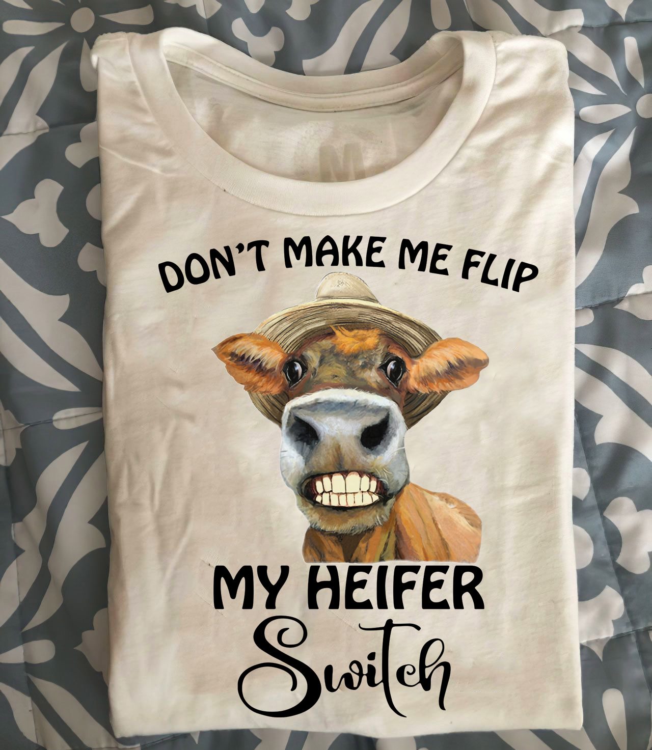Don't make me flip my heifer switch - Grumpy cow with hat