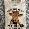 Don't make me flip my heifer switch - Slip cow