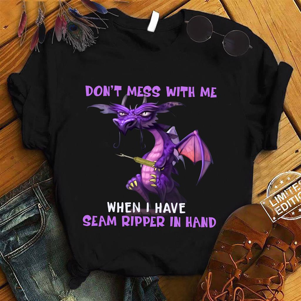 Don't mess with me when I have seam ripper in hand - Dragon and seam ripper