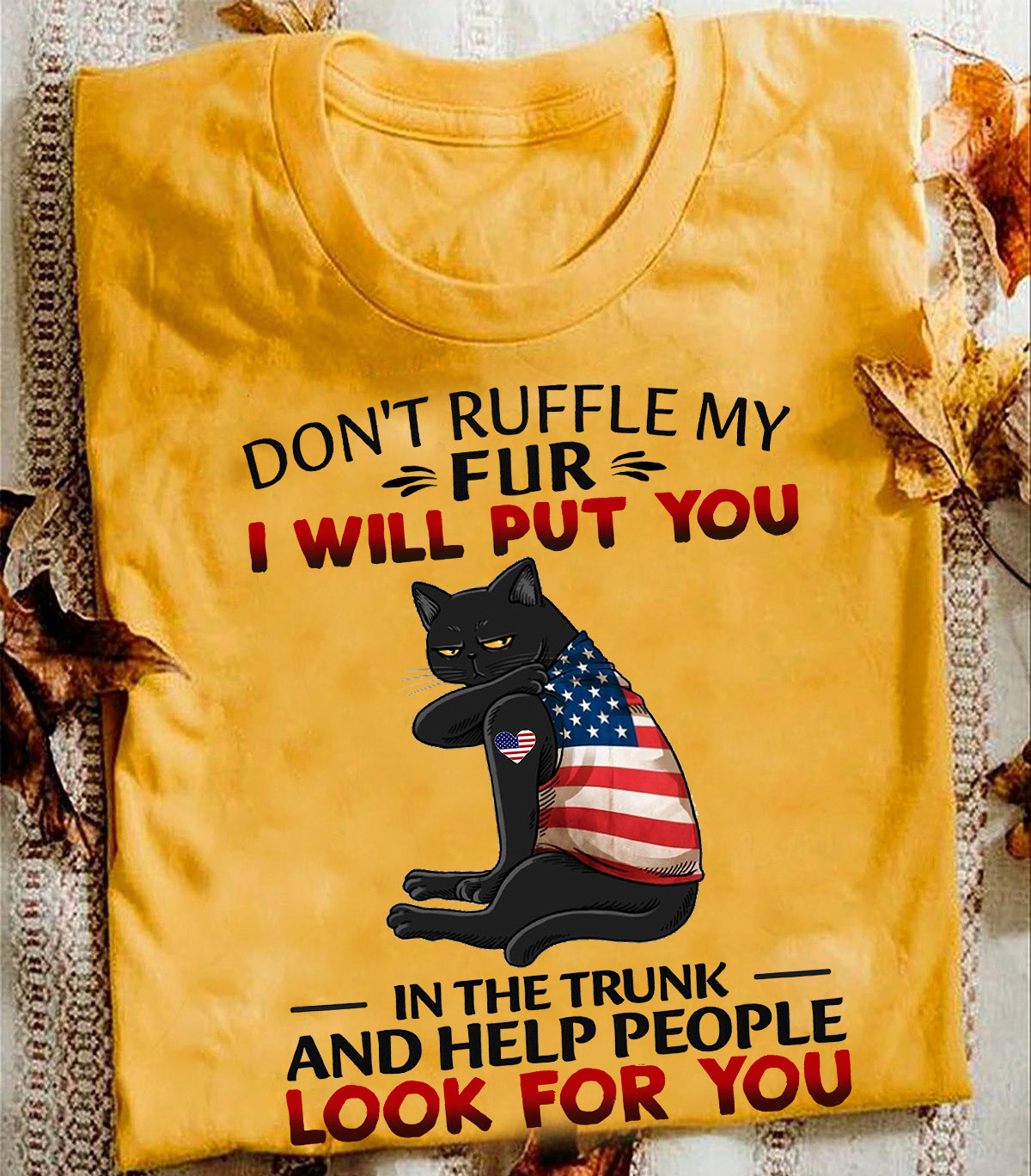 Don't ruffle my fur I will put you in the trunk - America flag