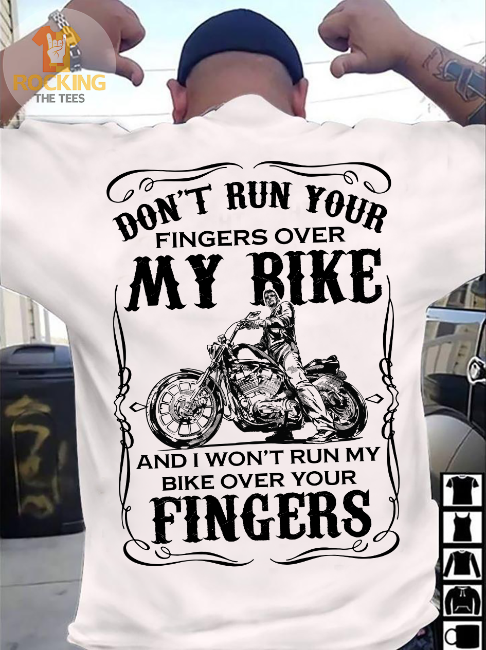 Don't run your fingers over my bike and I won't run my bike over your fingers