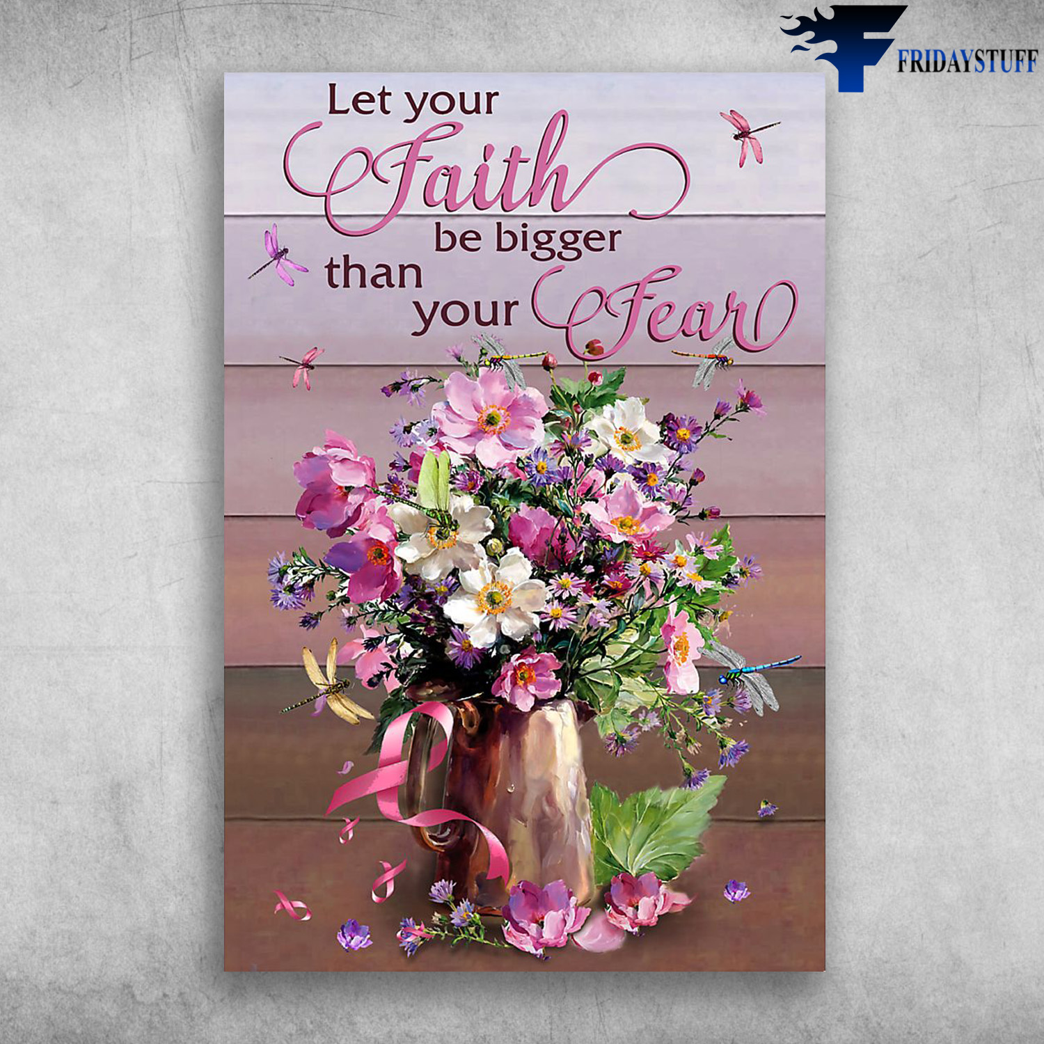 Dragonfly And Flower - Let Your Faith Be Bigger Than Your Fear