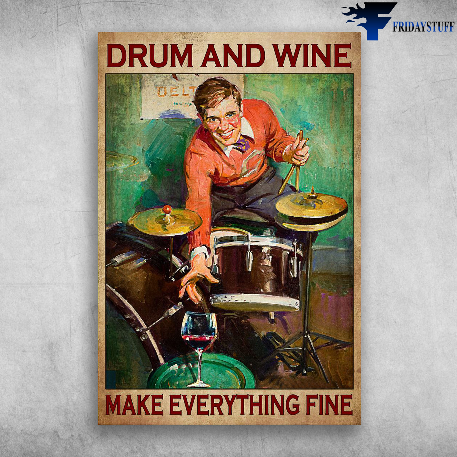 Drummer Drinks Wine - Drum And Wine, Make Everything Fine