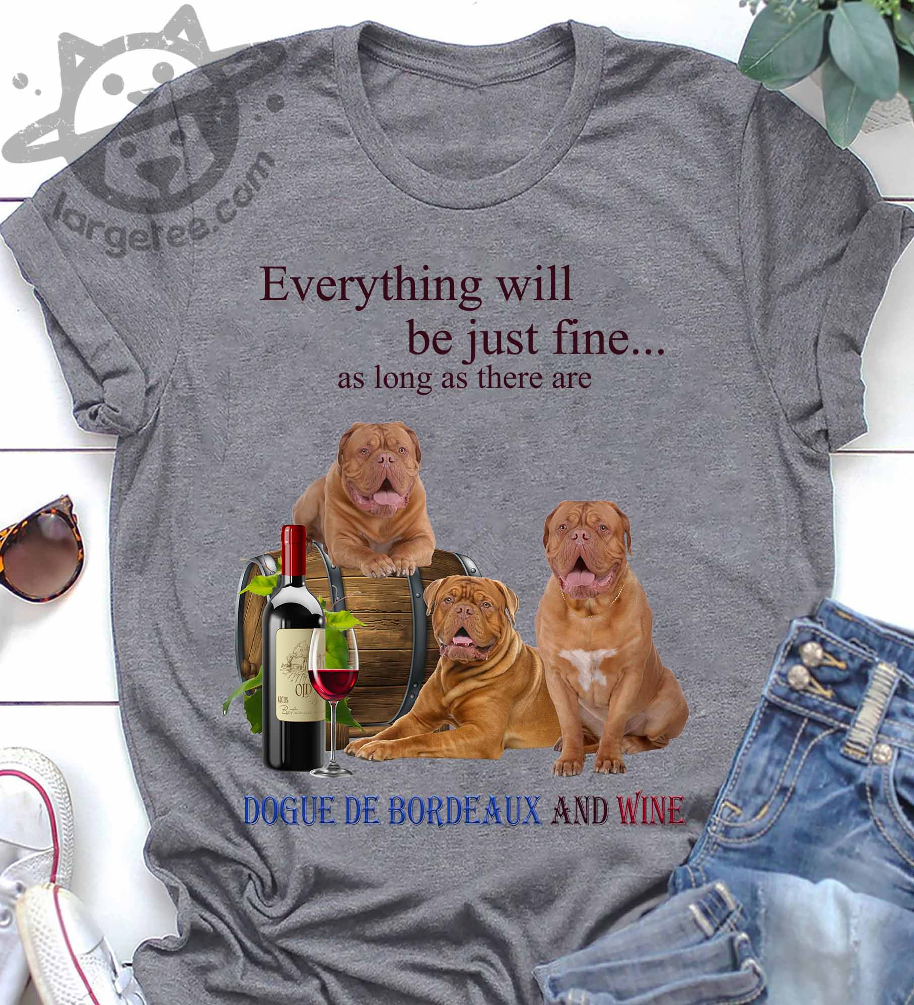 Everything will be just fine as long as there are Dogue de Bordeaux and wine