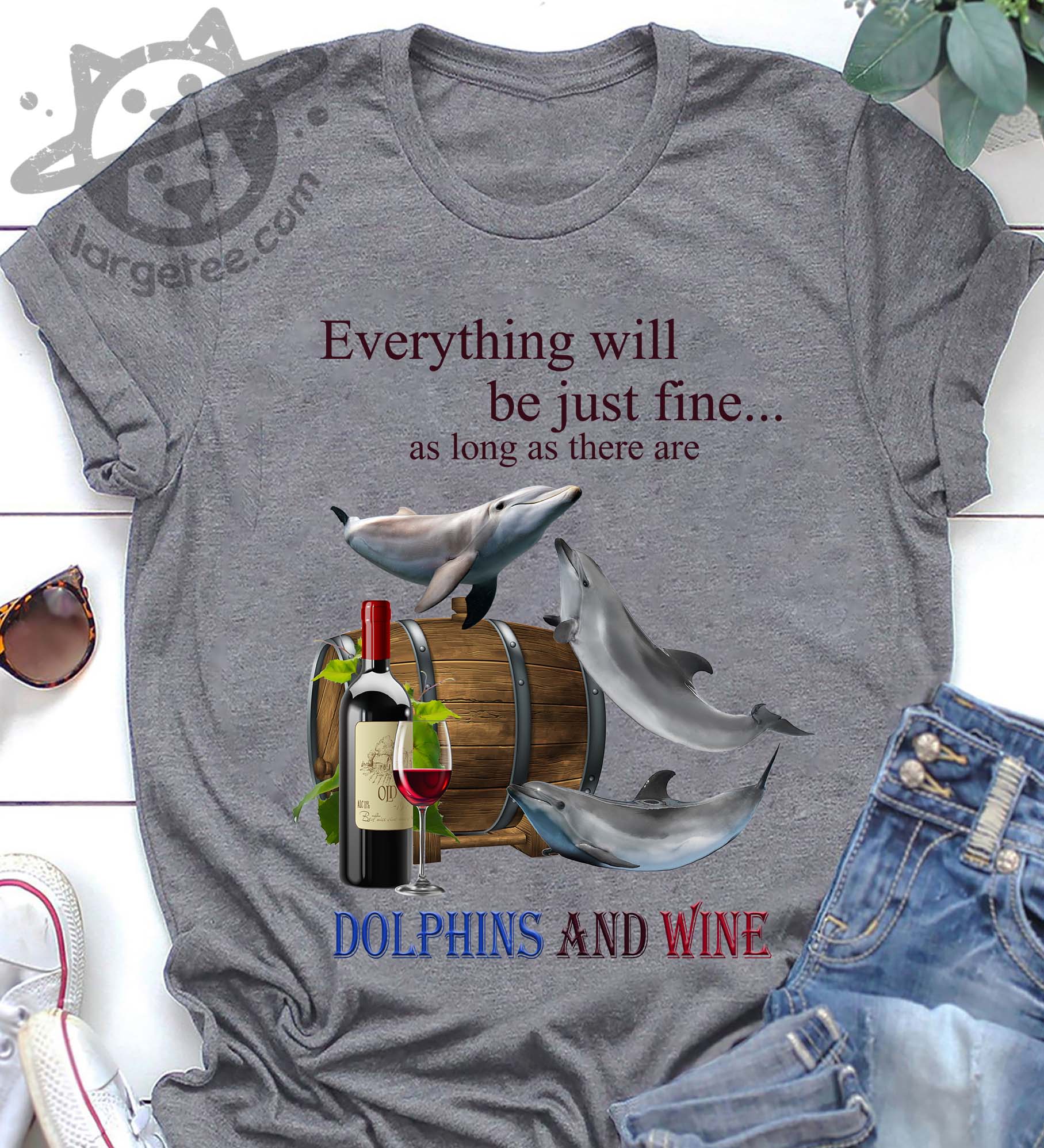 Everything will be just fine as long as there are Dolphins and wine