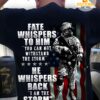 Fate whispers to him you can not withstand the storm - American army