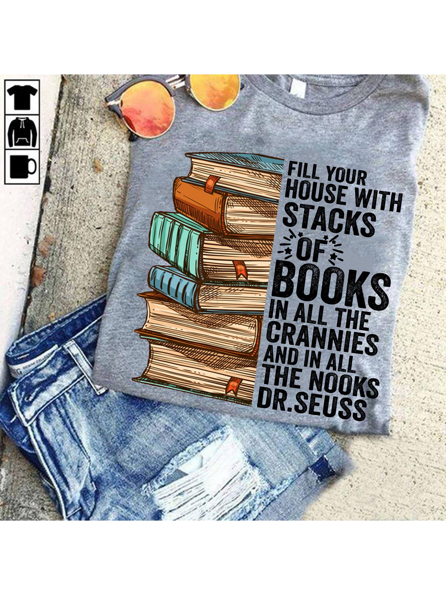 Fill your house with stacks of books in all the grannies and in all the nooks Dr.Seuss