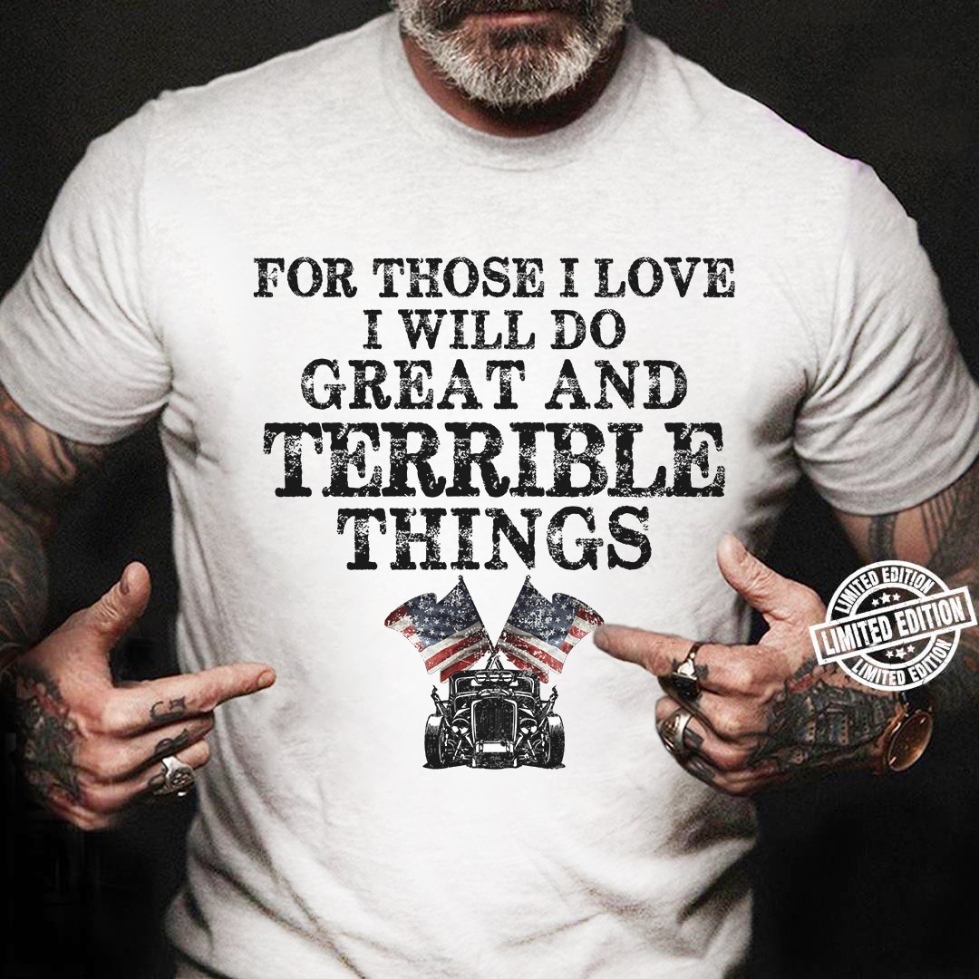 For those I love I will do great and terrible things