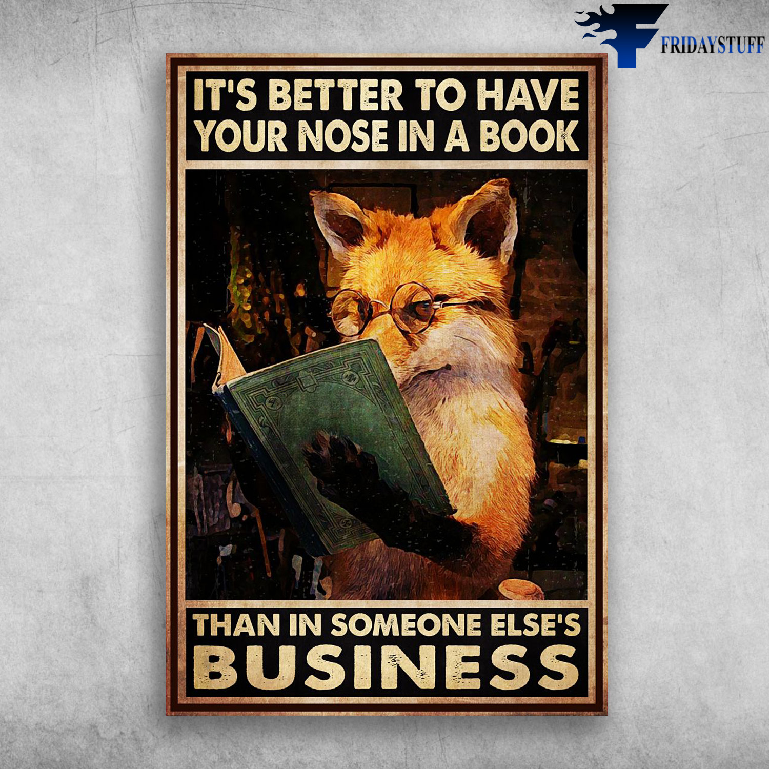 Fox Reading Book - It's Better To Have Your Nose In A Book, Than Someone Else's Business