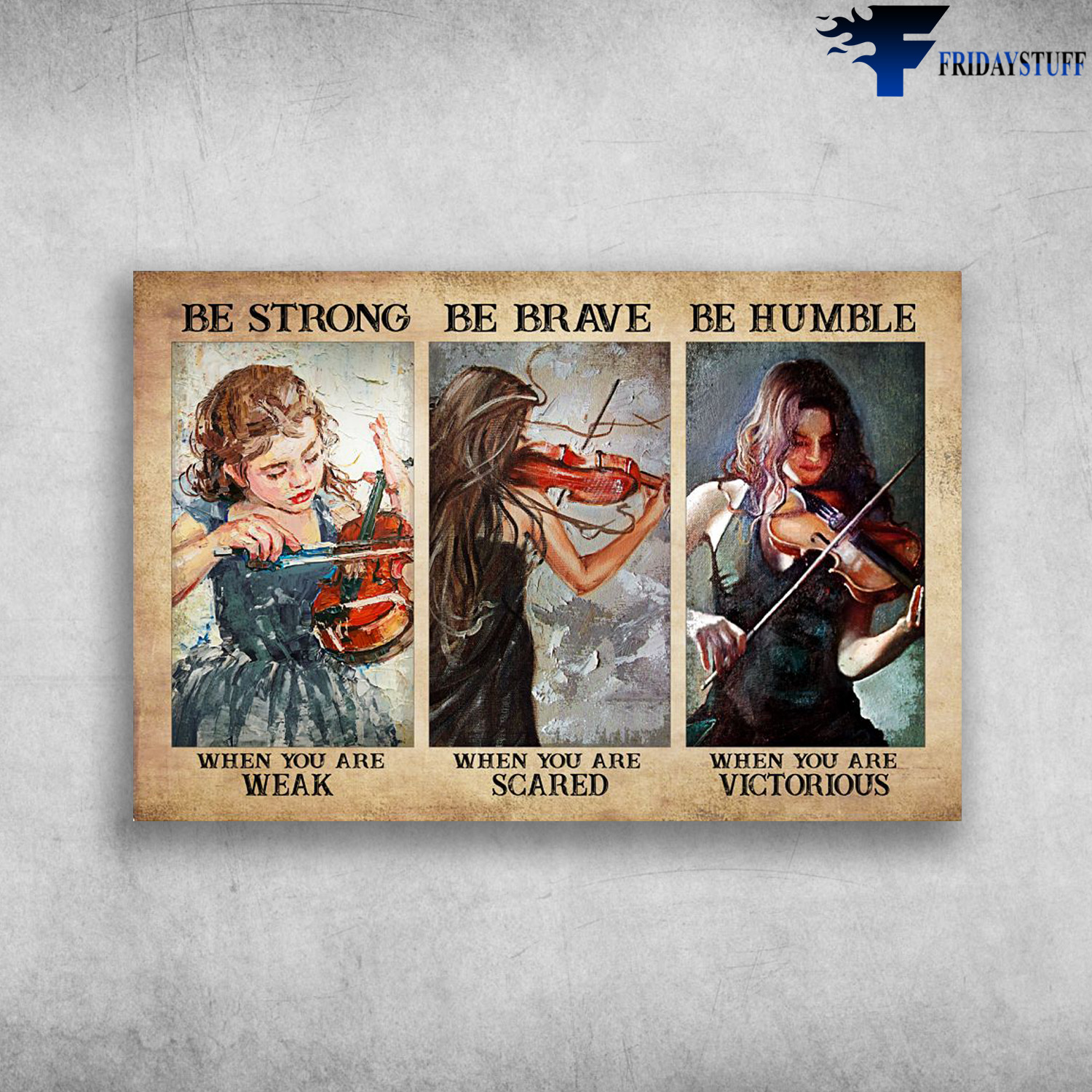 Girl Playing Violon - Be Strong When You Are Weak, Be Brave When You Are Scared, Be Humble When You Are Victorious