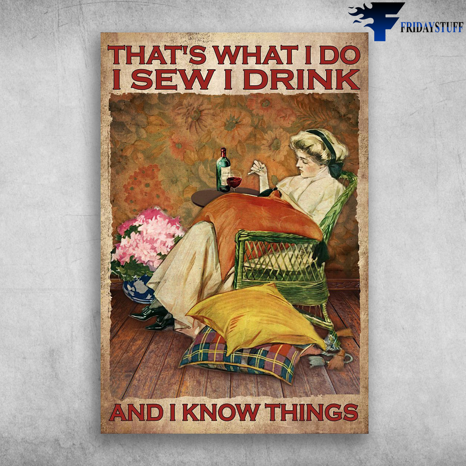 Girl Sewing And Drinking - That's What I Do, I Sew, I Drink, And I Know Things, Wine, Drink Woman, Gift For Mother's Day