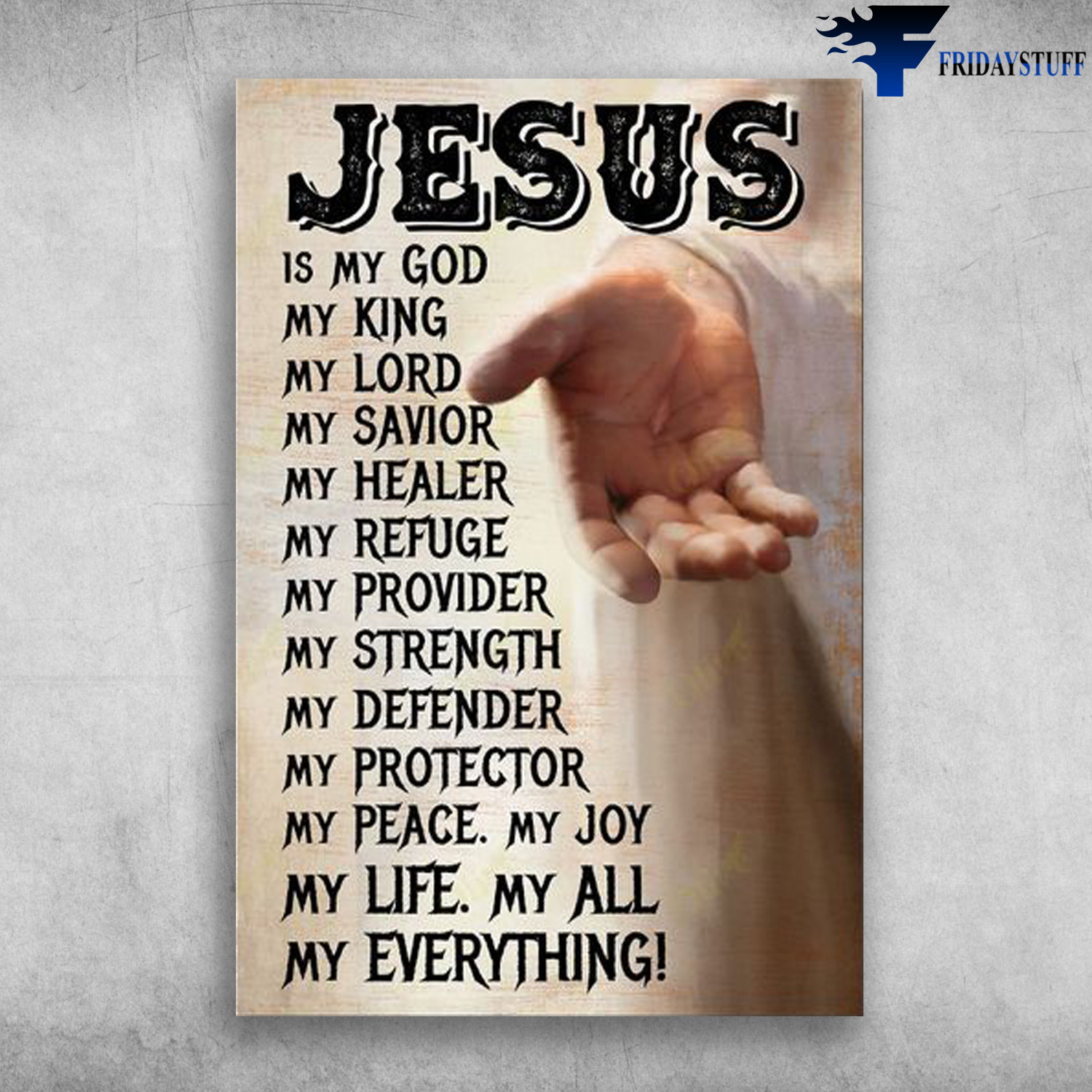 God Hand - Jesus Is My God, My Kind, My Lord, My Savior, My Healer, My Refuge, My Provider, My Strength, My Defender, My Protector, My Peace, My Joy, My Life, My All, My Everything