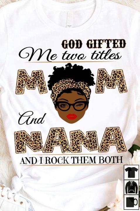 God gifted me two title Mom and Nana and I rock them both