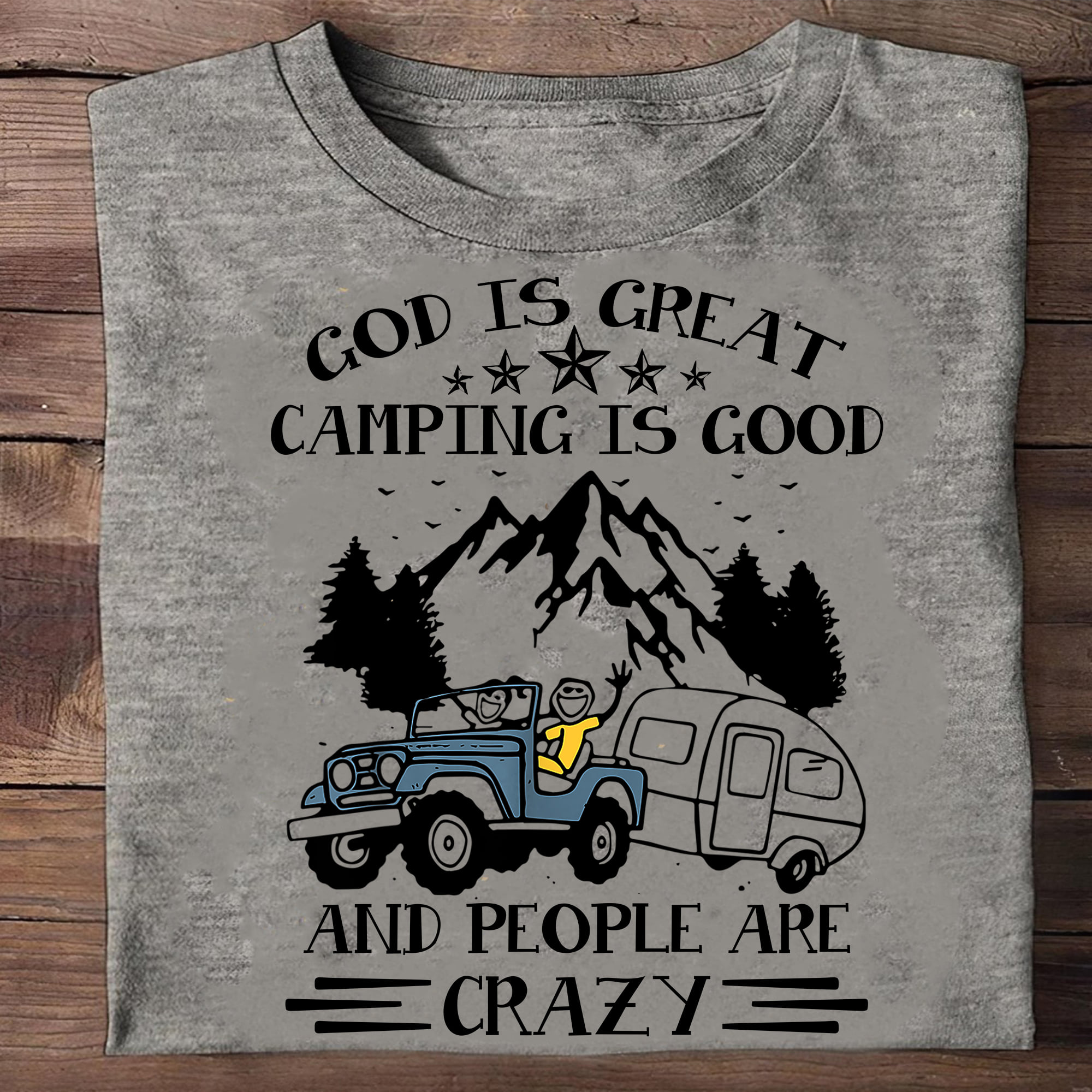 God is great camping is good and people are crazy