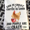 God is great, coffee is good and people are crazy - Chicken and coffee