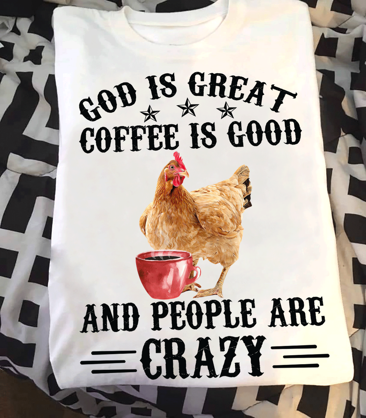 God is great, coffee is good and people are crazy - Chicken and coffee