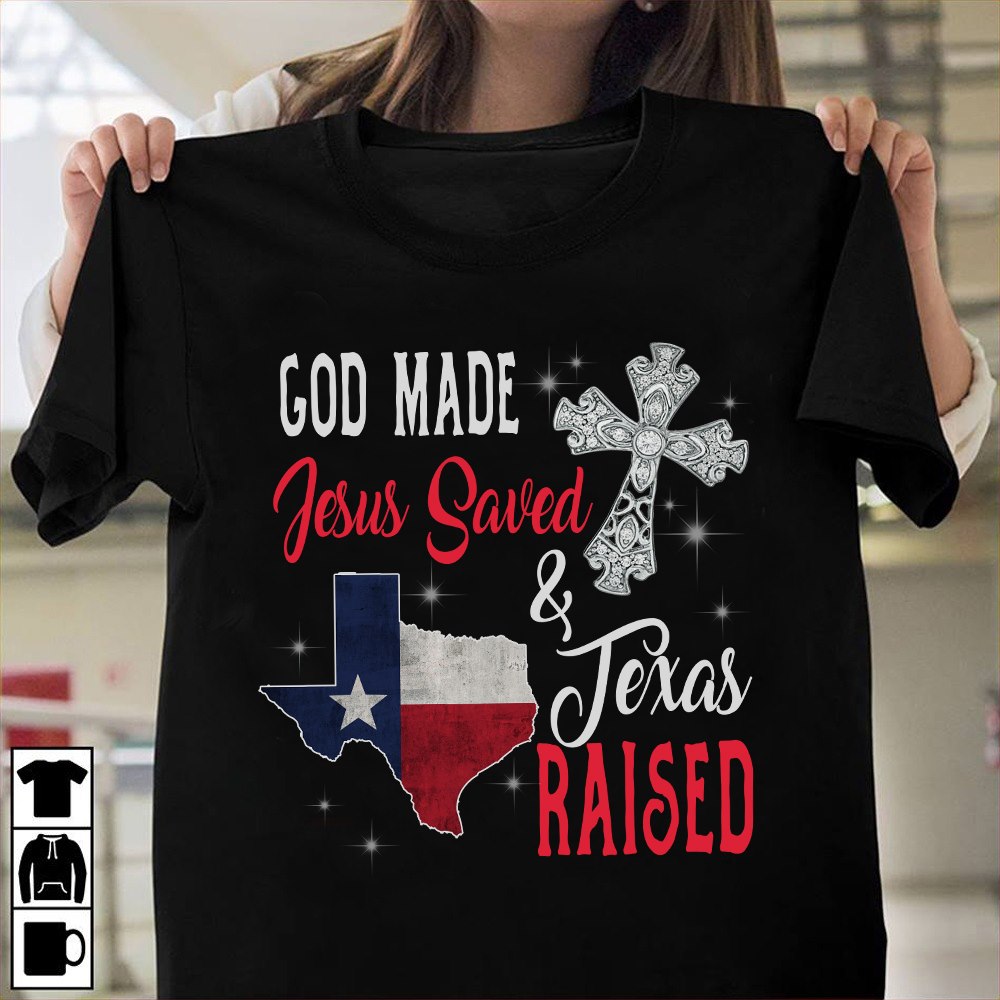 God made Jesus saved and Texas raised
