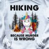 Hiking because murder is wrong - Unicorn love hiking