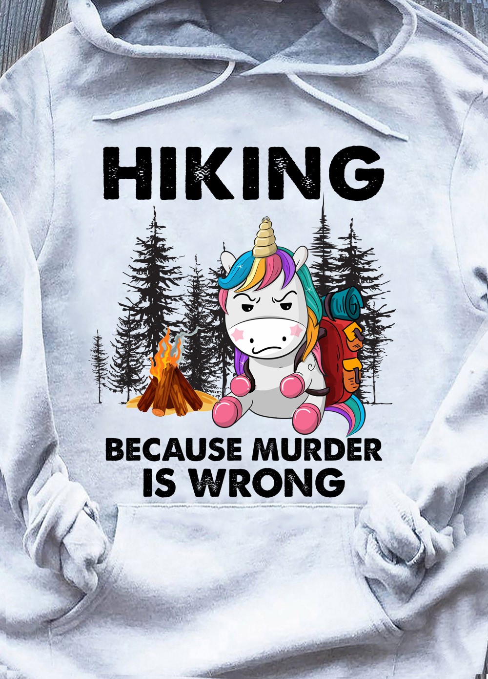 Hiking because murder is wrong - Unicorn love hiking