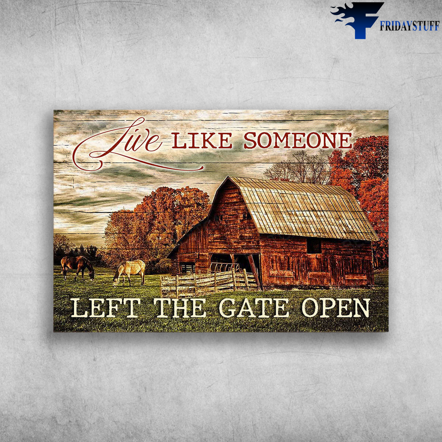 Horse In Farmhouse - Live Like Someone Left The Gate Open