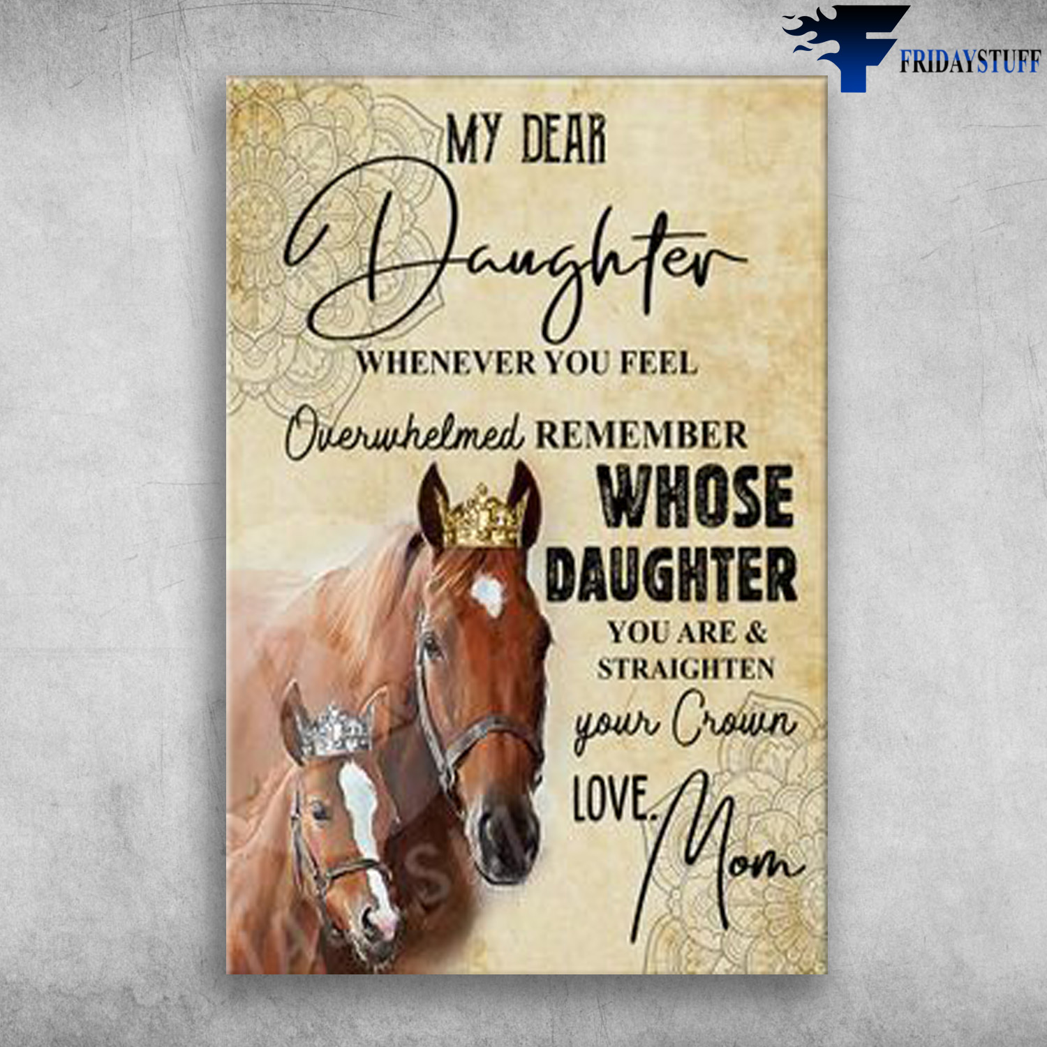 Horse King - My Dear Daughter, Whenever You Feel, Overwhelmed Remember Whose Daughter, You Are And Straighten Your Crown, Love, Mom
