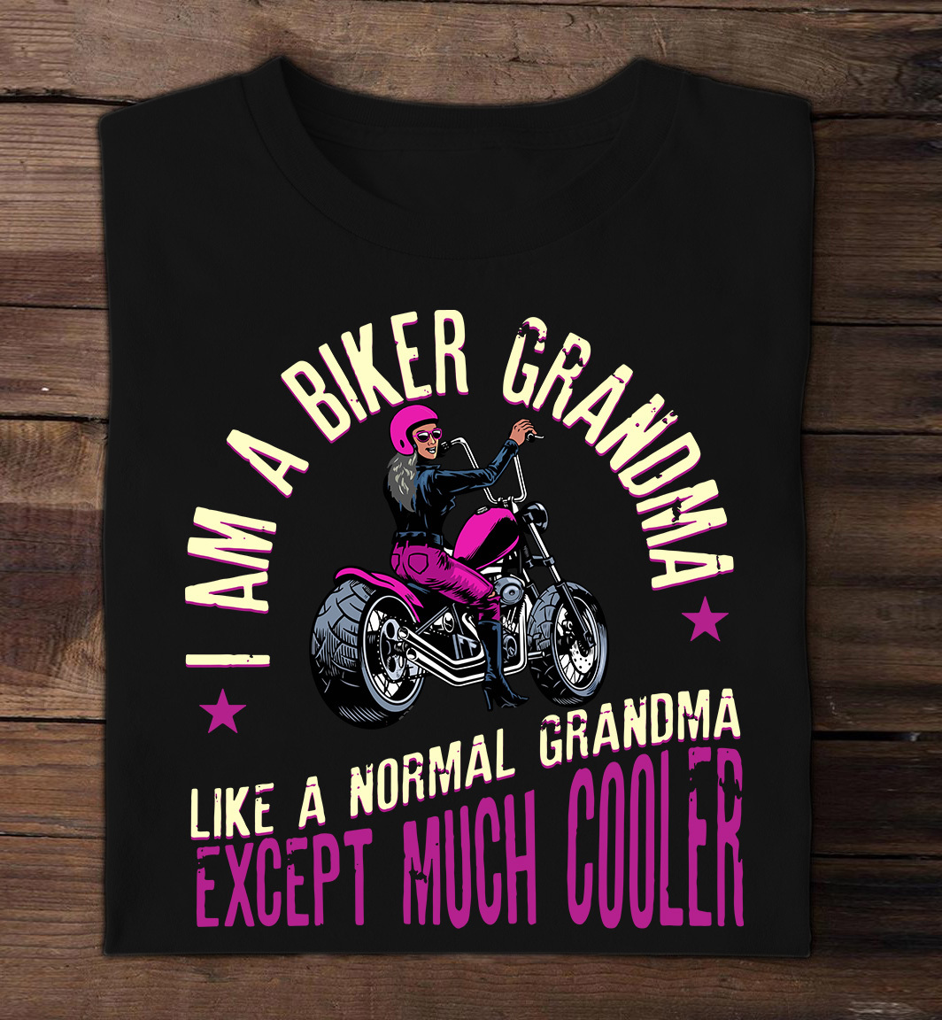 I am a biker grandma like a normal grandma except much cooler - Cool grandma love motorcycle