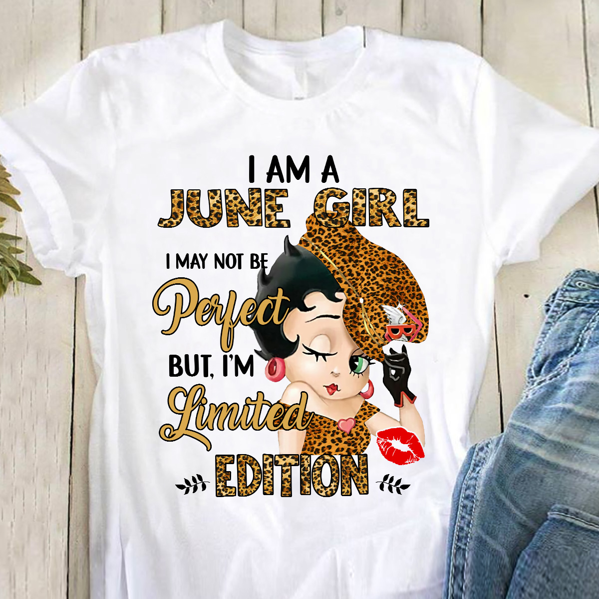 I am a june girl I may not be perfect but I'm limited edition