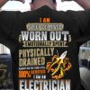 I am sleep deprived worn out emotionlly spent - I am an electrician