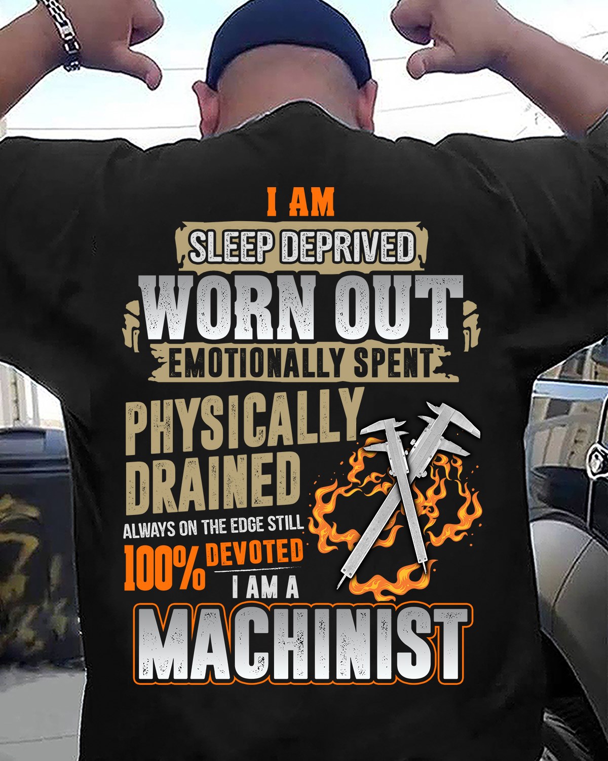 I am sleep deprived worn out emotionlly spent - I am an machinist