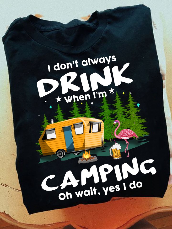 I don't always drink when I'm camping - Flamingo and beer