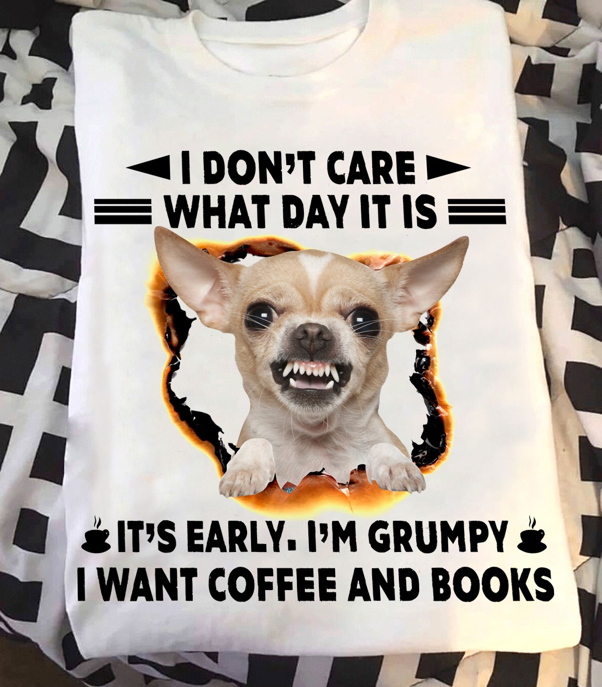 I don't care what day it is i'm grumpy i want coffee and books - Chihuahua dog
