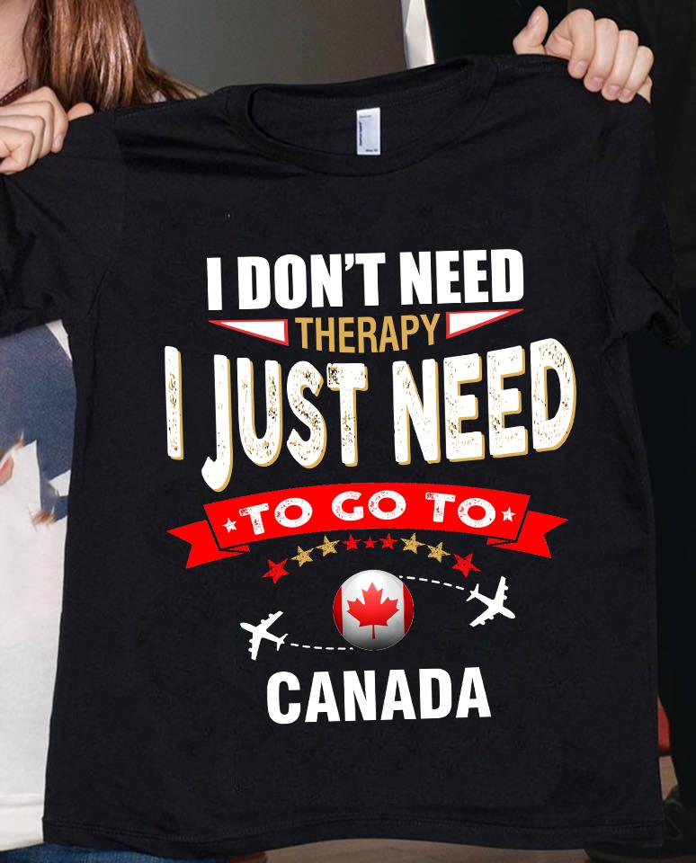 I don't need therapy I just need to go to Canada